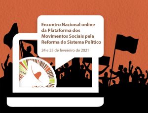 Read more about the article Encontro Nacional da Plataforma: teimosia e solidariedade para construir um outro sistema político