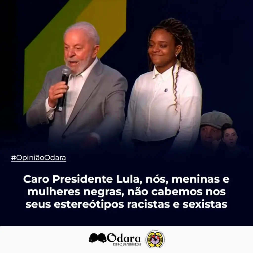 Caro Presidente Lula Nós Meninas E Mulheres Negras Não Cabemos Nos Seus Estereótipos Racistas 